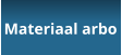 Materiaal arbo